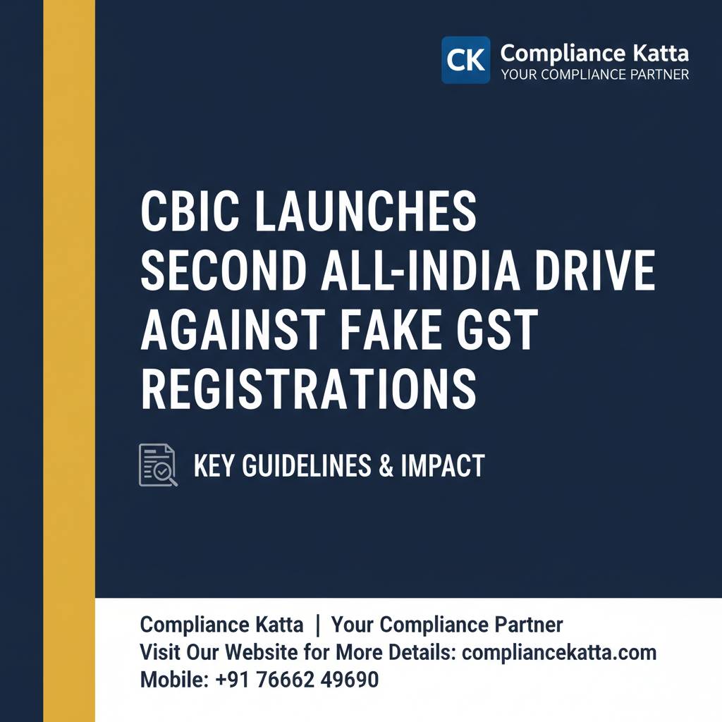 CBIC Launches Second All-India Drive Against Fake GST Registrations: Key Guidelines & Impact