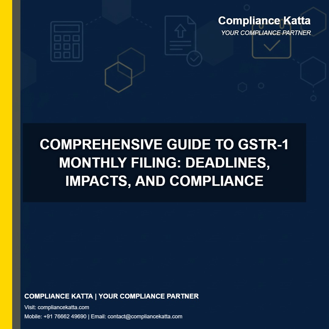 Comprehensive Guide to GSTR-1 Monthly Filing: Deadlines, Impacts, and Compliance